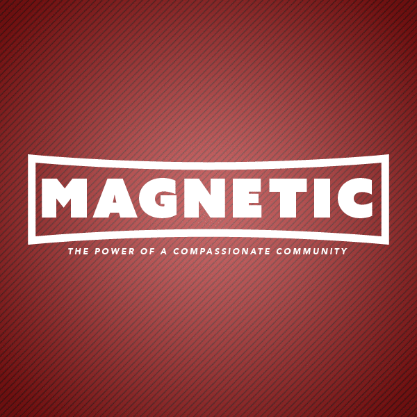 Magnetic: The Power of a Compassionate Community