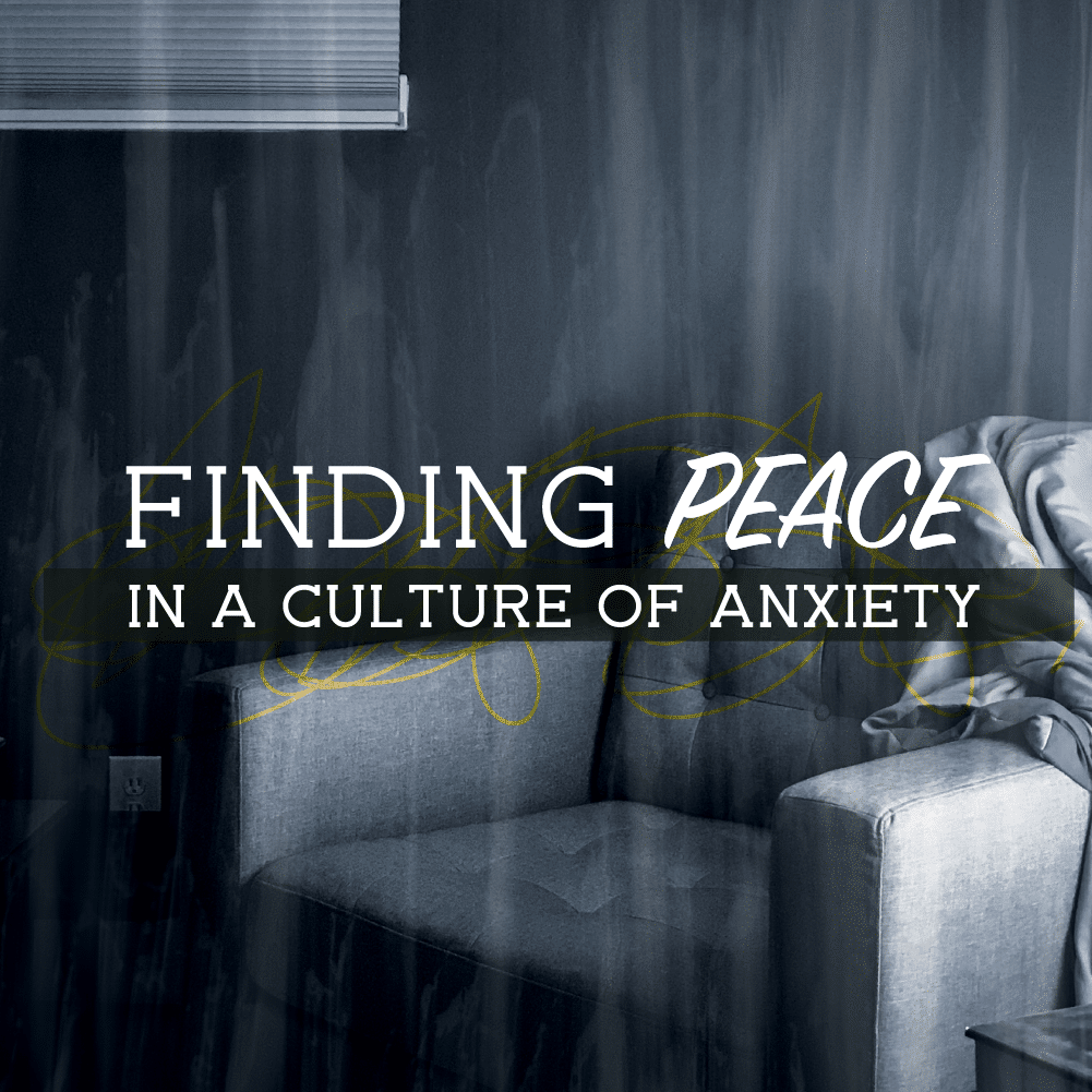 Finding Peace in a Culture of Anxiety